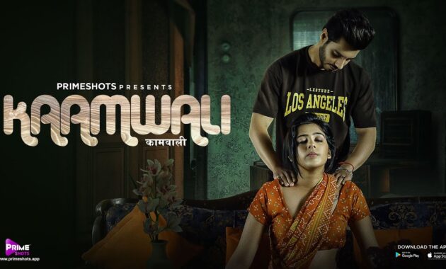 Kaamwali Primeshots Hot Web Series