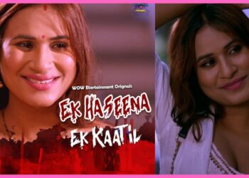 Ek Haseena Ek Kaatil Wow Entertainment Cast, Actress Name, Story, Crew, Release Date