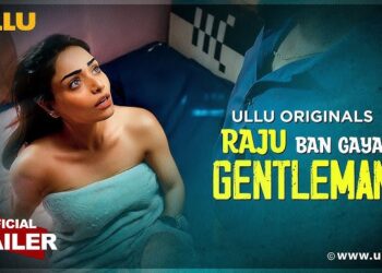 Raju Ban Gaya Gentleman – Part 1 Ullu Web series